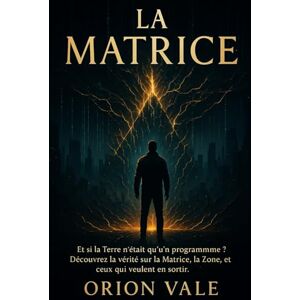 Orion La Matrice: Et si la Terre n'était qu'un programme ? Découvrez la vérité sur la matrice, la Zone, et ceux qui veulent en sortir. Orion La Matrice: Et si la Terre n'était qu'un programme ? Découvrez la vérité sur la matrice, la Zone, et ceux qui veulent en sortir.