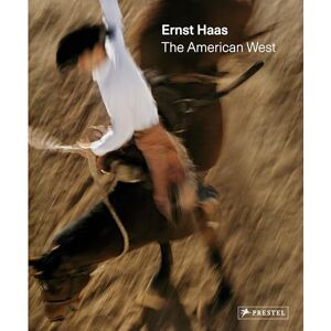 Paul Lowe Ernst Haas: The American West Paul Lowe Ernst Haas: The American West