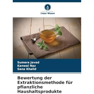 Javad, Sumera Bewertung der Extraktionsmethode für pflanzliche Haushaltsprodukte Javad, Sumera Bewertung der Extraktionsmethode für pflanzliche Haushaltsprodukte