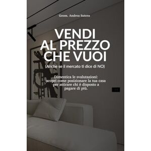Sutera, Geom Andrea Vendi al Prezzo che Vuoi (Anche se il Mercato Ti Dice di No): Dimentica le svalutazioni: ecco come posizionare la tua casa per attirare chi è disposto a pagare di più. Sutera, Geom Andrea Vendi al Prezzo che Vuoi (Anche se il Mercato Ti Dice di No): Dimentica le svalutazioni: ecco come posizionare la tua casa per attirare chi è disposto a pagare di più.