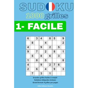 Alexandre, Guillaume Sudoku Adulte: 1000 Grilles avec Solutions Niveau Facile Grand format: 4 grilles par pages Facile à remplir Alexandre, Guillaume Sudoku Adulte: 1000 Grilles avec Solutions Niveau Facile Grand format: 4 grilles par pages Facile à remplir