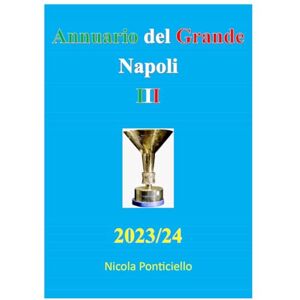 Ponticiello, Nicola Annuario del Grande Napoli III 2023/24 Ponticiello, Nicola Annuario del Grande Napoli III 2023/24