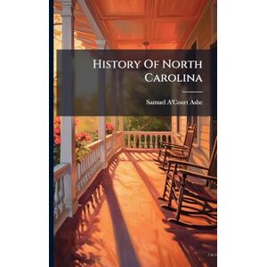 Ashe, Samuel A'Court History Of North Carolina Ashe, Samuel A'Court History Of North Carolina