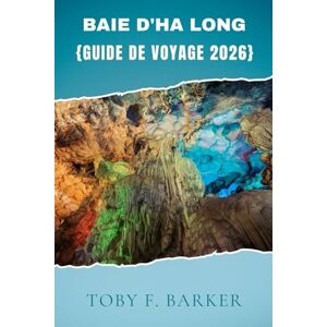 Barker BAIE D'HA LONG GUIDE DE VOYAGE 2026 Barker BAIE D'HA LONG GUIDE DE VOYAGE 2026