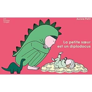 PETIT, Aurore La petite sœur est un diplodocus PETIT, Aurore La petite sœur est un diplodocus