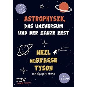 Tyson, Neil Degrasse Astrophysik, das Universum und der ganze Rest: Astrophysik, das Universum und der ganze Rest mit Gregory Mone Tyson, Neil Degrasse Astrophysik, das Universum und der ganze Rest: Astrophysik, das Universum und der ganze Rest mit Gregory Mone