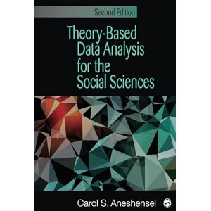 Aneshensel, Carol S. Theory-Based Data Analysis for the Social Sciences (Undergraduate Research Methods and Statistics (Hardcover)) Aneshensel, Carol S. Theory-Based Data Analysis for the Social Sciences (Undergraduate Research Methods and Statistics (Hardcover))
