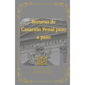 TOLETUM, EDITORIAL Recurso de Casación Penal paso a paso (EDITORIAL TOLETUM) TOLETUM, EDITORIAL Recurso de Casación Penal paso a paso (EDITORIAL TOLETUM)