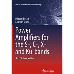 Božanić, Mladen Power Amplifiers for the S-, C-, X- and Ku-bands: An EDA Perspective (Signals and Communication Technology) Božanić, Mladen Power Amplifiers for the S-, C-, X- and Ku-bands: An EDA Perspective (Signals and Communication Technology)