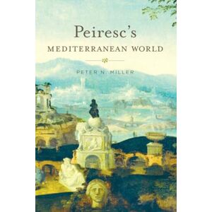 Miller Peiresc’s Mediterranean World Miller Peiresc’s Mediterranean World