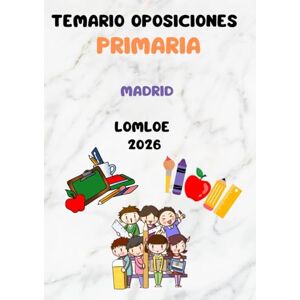 N Mayo, Cassandra TEMARIO OPOSICIONES EDUCACIÓN PRIMARIA 25 TEMAS LISTOS PARA ESTUDIAR LOMLOE 2026 MADRID: 25 temas desarrollados conforme a la LOMLOE 2026 Temario ... Desarrollo temas según la normativa vi N Mayo, Cassandra TEMARIO OPOSICIONES EDUCACIÓN PRIMARIA 25 TEMAS LISTOS PARA ESTUDIAR LOMLOE 2026 MADRID: 25 temas desarrollados conforme a la LOMLOE 2026 Temario ... Desarrollo temas según la normativa vi
