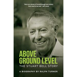 Turner, Ralph Above Ground Level: The Stuart Bell Story Turner, Ralph Above Ground Level: The Stuart Bell Story