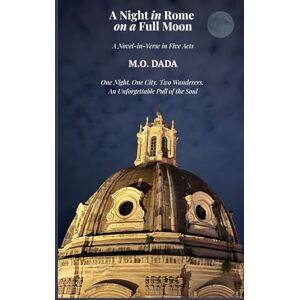 Dada, M.O. A Night in Rome on a Full Moon: A Novel-in-Verse in Five Acts Dada, M.O. A Night in Rome on a Full Moon: A Novel-in-Verse in Five Acts