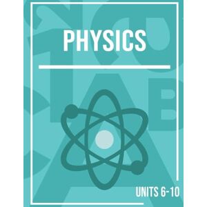 Inc., Miaplaza MiaPrep Workbook: Physics, Units 6-10 Homeschool Science Curriculum for High School (MiaPrep Workbook: Physics, Full Course Homeschool Science Curriculum for High School) Inc., Miaplaza MiaPrep Workbook: Physics, Units 6-10 Homeschool Science Curriculum for High School (MiaPrep Workbook: Physics, Full Course Homeschool Science Curriculum for High School)