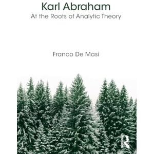 De Masi, Franco Karl Abraham: At the Roots of Analytic Theory De Masi, Franco Karl Abraham: At the Roots of Analytic Theory