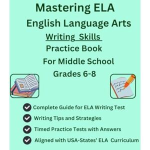 S, Deves Mastering ELA English Language Arts, Writing Skills Practice Book, For Middle School, Grades 6-8, Full Length Practice Tests with Short/Long Writing ... Writing Prompts with Tips and Strategies S, Deves Mastering ELA English Language Arts, Writing Skills Practice Book, For Middle School, Grades 6-8, Full Length Practice Tests with Short/Long Writing ... Writing Prompts with Tips and Strategies