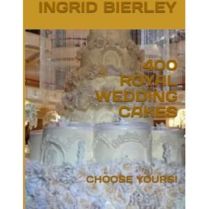 BIERLEY FL, MRS. INGRID 400 ROYAL WEDDING CAKES: CHOOSE YOURS! BIERLEY FL, MRS. INGRID 400 ROYAL WEDDING CAKES: CHOOSE YOURS!
