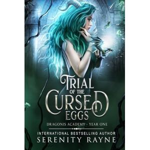 Rayne, Serenity Trial of the Cursed Egg: Dragonis Academy Year One Rayne, Serenity Trial of the Cursed Egg: Dragonis Academy Year One