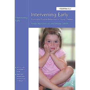 Hutchinson, Nicky Intervening Early: Promoting Positive Behaviour in Young Children Hutchinson, Nicky Intervening Early: Promoting Positive Behaviour in Young Children