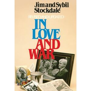 Stockdale, James B. In Love and War: The Story of a Family's Ordeal and Sacrifice During the Vietnam Years Stockdale, James B. In Love and War: The Story of a Family's Ordeal and Sacrifice During the Vietnam Years