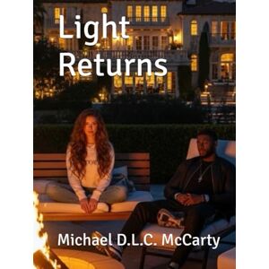 McCarty, Michael D.L.C. Light Returns (Infinity of Light Saga 1) McCarty, Michael D.L.C. Light Returns (Infinity of Light Saga 1)