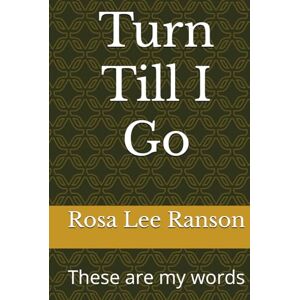 Lee Turn Till I Go: These are my words Lee Turn Till I Go: These are my words