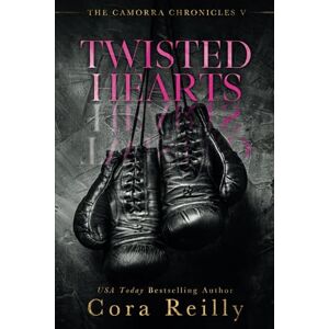 Reilly, Cora Twisted Hearts: 5 (The Camorra Chronicles) Reilly, Cora Twisted Hearts: 5 (The Camorra Chronicles)