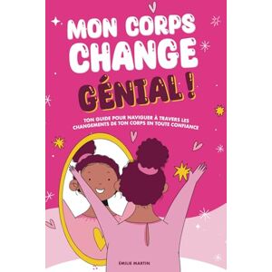 Martin, Émilie Mon corps change. Génial !: Ce que chaque fille doit savoir pour aborder, avec confiance, les changements physiques et psychologiques qui se passent lors de la puberté. Martin, Émilie Mon corps change. Génial !: Ce que chaque fille doit savoir pour aborder, avec confiance, les changements physiques et psychologiques qui se passent lors de la puberté.
