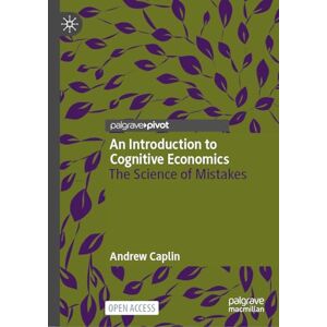 Caplin, Andrew An Introduction to Cognitive Economics: The Science of Mistakes Caplin, Andrew An Introduction to Cognitive Economics: The Science of Mistakes