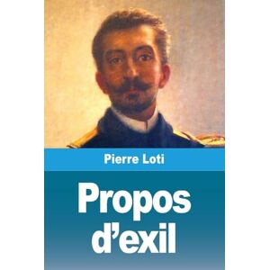 Loti, Pierre Propos d'exil Loti, Pierre Propos d'exil