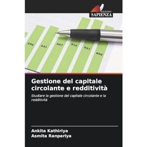 Kathiriya, Ankita Gestione del capitale circolante e redditività: Studiare la gestione del capitale circolante e la redditività Kathiriya, Ankita Gestione del capitale circolante e redditività: Studiare la gestione del capitale circolante e la redditività