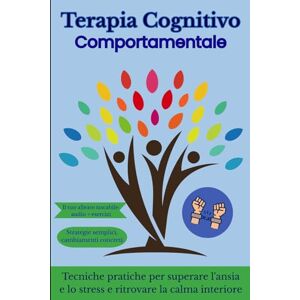 Libri, Azzurra Terapia Cognitivo Comportamentale (CBT), Tecniche ed Esercizi Pratici per Ansia e Stress: Gestisci pensieri ed emozioni con strategie scientifiche, ... interiore e costruisci abitudini durature. Libri, Azzurra Terapia Cognitivo Comportamentale (CBT), Tecniche ed Esercizi Pratici per Ansia e Stress: Gestisci pensieri ed emozioni con strategie scientifiche, ... interiore e costruisci abitudini durature.
