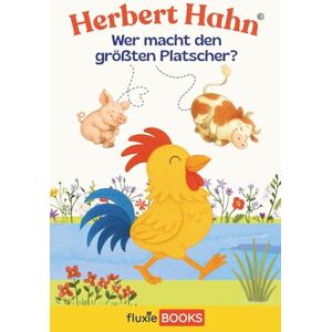 Durchholz, Richard Herbert Hahn Wer macht den größten Platscher?: Bilderbuch über Freundschaft und Teamwork auf dem Bauernhof ab 3 Jahren: Eine lustige Bauernhofgeschichte zum Vorlesen für Kinder ab 3 Jahren Durchholz, Richard Herbert Hahn Wer macht den größten Platscher?: Bilderbuch über Freundschaft und Teamwork auf dem Bauernhof ab 3 Jahren: Eine lustige Bauernhofgeschichte zum Vorlesen für Kinder ab 3 Jahren