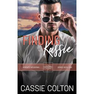 Colton, Cassie Finding Kassie (The Serenity Mountain Series) Colton, Cassie Finding Kassie (The Serenity Mountain Series)