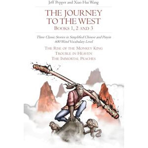 Pepper, Jeff The Journey to the West, Books 1, 2 and 3: Three Classic Stories in Simplified Chinese and Pinyin, 600 Word Vocabulary Level (Journey to the West in Simplified Chinese) Pepper, Jeff The Journey to the West, Books 1, 2 and 3: Three Classic Stories in Simplified Chinese and Pinyin, 600 Word Vocabulary Level (Journey to the West in Simplified Chinese)