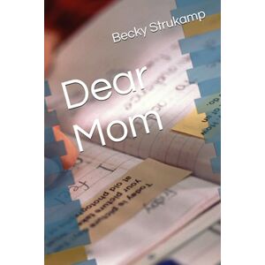 Strukamp, Becky Corinne Dear Mom Strukamp, Becky Corinne Dear Mom