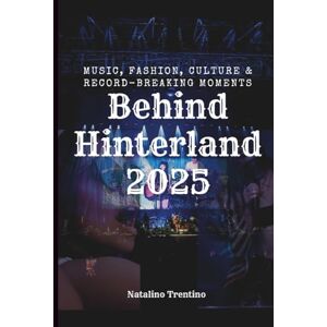 Trentino, Natalino Behind Hinterland 2025: Music, Fashion, Culture & Record-Breaking Moments Trentino, Natalino Behind Hinterland 2025: Music, Fashion, Culture & Record-Breaking Moments
