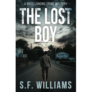 Williams, S. F. The Lost Boy: A Small Town Murder Mystery Gay Cop Romance (Nyes Landing Crime Mystery Series) Williams, S. F. The Lost Boy: A Small Town Murder Mystery Gay Cop Romance (Nyes Landing Crime Mystery Series)