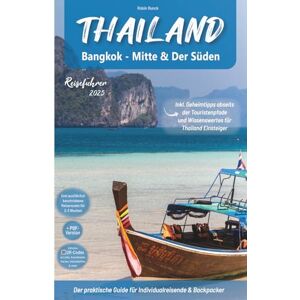 Runck, Robin Thailand Reiseführer Bangkok Mitte & der Süden mit ausführlichen Reiserouten + Geheimtipps abseits der Touristenpfade: Inkl. Wissenswertes für ... optimal für Backpacker und Individualreisende Runck, Robin Thailand Reiseführer Bangkok Mitte & der Süden mit ausführlichen Reiserouten + Geheimtipps abseits der Touristenpfade: Inkl. Wissenswertes für ... optimal für Backpacker und Individualreisende