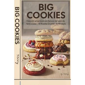 Salgado Yenny, Yenny BIG COOKIES: I biscotti americani più famosi del web da fare a casa – 15 Ricette Crumbl · 10 NY Style + Bonus Salgado Yenny, Yenny BIG COOKIES: I biscotti americani più famosi del web da fare a casa – 15 Ricette Crumbl · 10 NY Style + Bonus