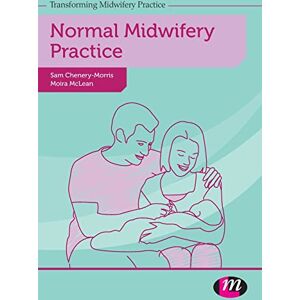 Sam Chenery-Morris Normal Midwifery Practice (Transforming Midwifery Practice Series): 1652 Sam Chenery-Morris Normal Midwifery Practice (Transforming Midwifery Practice Series): 1652