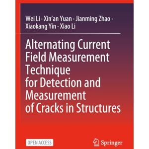 Li, Wei Alternating Current Field Measurement Technique for Detection and Measurement of Cracks in Structures Li, Wei Alternating Current Field Measurement Technique for Detection and Measurement of Cracks in Structures
