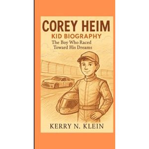 N. Klein, Kerry Corey Heim Kid biography: The Boy Who Raced Toward His Dreams N. Klein, Kerry Corey Heim Kid biography: The Boy Who Raced Toward His Dreams