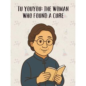 Me, Zoodle Tu Youyou: The Woman Who Found a Cure (From Little Hands to Great Minds) Me, Zoodle Tu Youyou: The Woman Who Found a Cure (From Little Hands to Great Minds)