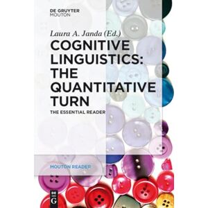 Cognitive Linguistics The Quantitative Turn: The Essential Reader (Mouton Reader) Cognitive Linguistics The Quantitative Turn: The Essential Reader (Mouton Reader)