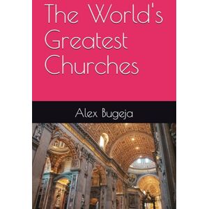 Bugeja, Dr Alex The World's Greatest Churches Bugeja, Dr Alex The World's Greatest Churches