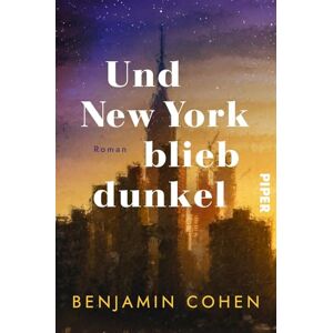 Cohen, Benjamin Und New York blieb dunkel: Roman Der größte Stromausfall der Geschichte Amerikas: Ein Roman auf wahren Begebenheiten Blackout 1977 Cohen, Benjamin Und New York blieb dunkel: Roman Der größte Stromausfall der Geschichte Amerikas: Ein Roman auf wahren Begebenheiten Blackout 1977
