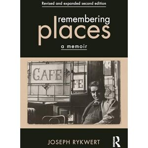 Rykwert, Joseph Remembering Places: A Memoir Rykwert, Joseph Remembering Places: A Memoir