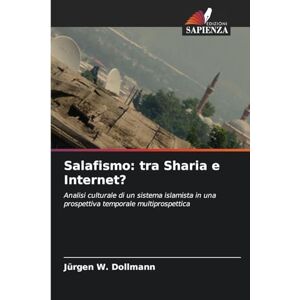 Dollmann, Jürgen W Salafismo: tra Sharia e Internet? Dollmann, Jürgen W Salafismo: tra Sharia e Internet?