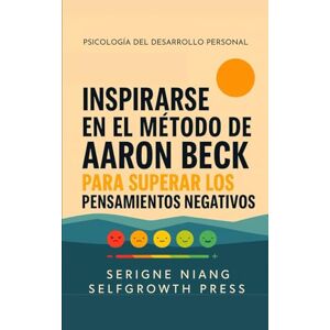 niang, serigne Inspirarse en el método de Aaron Beck para superar los pensamientos negativos niang, serigne Inspirarse en el método de Aaron Beck para superar los pensamientos negativos